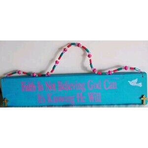 Homemade Wooden Sign Beaded Hanger "Faith Is Not Believing God Can..."